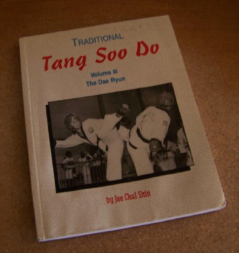 Traditional Tang Soo Do Volume III: The Dae Ryun (Volume 3 : The Dae Ryun)