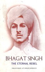 Bhagat Singh - The Eternal Rebel