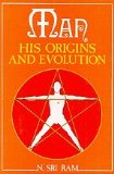 Man - His Origins and Evolution