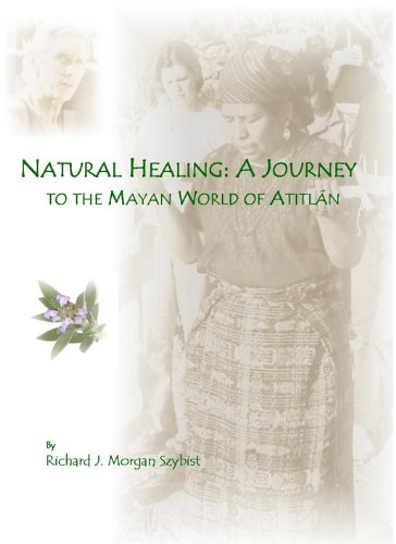 Natural Healing: A Journey to the Mayan World of Atitlan