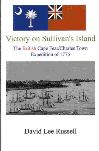 Victory on Sullivan's Island-The British Cape Fear/Charles Town Expedition of 1776