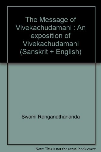 The Message of Vivekachudamani : An exposition of Vivekachudamani (Sanskrit + English)