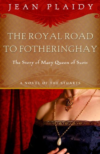 Book Cover Royal Road to Fotheringhay: A Novel (A Novel of the Stuarts Book 1)