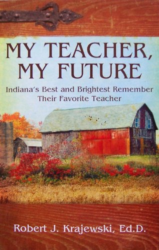 My Teacher, My Future: Indiana's Best and Brightest Remember Their Favorite Teacher