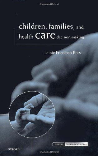 Children, Families, and Health Care Decision Making (Issues in Biomedical Ethics)