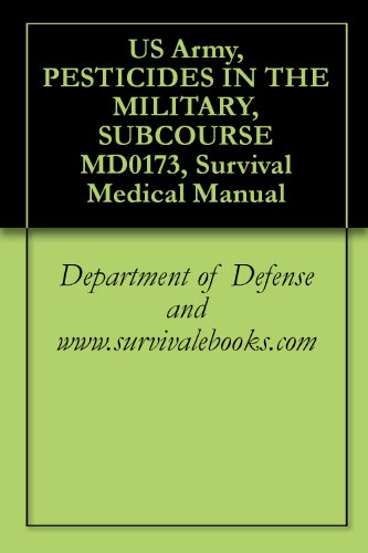 US Army, PESTICIDES IN THE MILITARY, SUBCOURSE MD0173, Survival Medical Manual