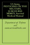 US Army, PESTICIDES IN THE MILITARY, SUBCOURSE MD0173, Survival Medical Manual