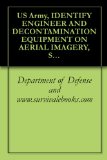 US Army, IDENTIFY ENGINEER AND DECONTAMINATION EQUIPMENT ON AERIAL IMAGERY, Subcourse IT0638, Survival Medical Manual