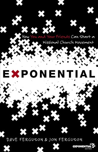 Exponential: How You and Your Friends Can Start a Missional Church Movement (Exponential Series)