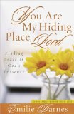 You Are My Hiding Place, Lord: Finding Peace in God's Presence