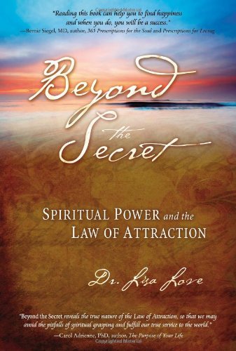 Beyond the Secret: Spiritual Power and the Law of Attraction