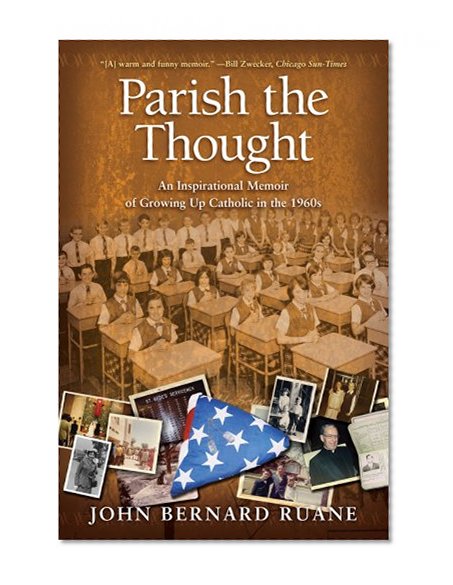 Parish the Thought: An Inspirational Memoir of Growing Up Catholic in the 1960s