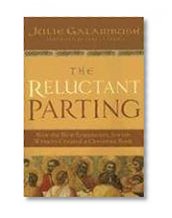 The Reluctant Parting: How the New Testament's Jewish Writers Created a Christian Book