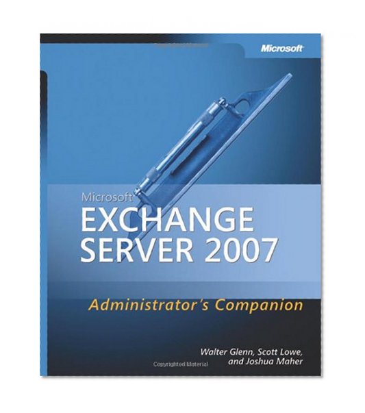 Microsoft® Exchange Server 2007 Administrator's Companion (Pro - Administrator's Companion)