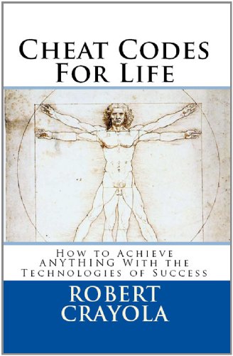 Cheat Codes For Life: How to Achieve ANYTHING With the Technologies of Success