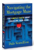 Navigating the Mortgage Maze: The Simple Truth About Financing Your Home