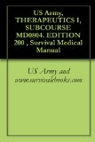 US Army, THERAPEUTICS I, SUBCOURSE MD0804. EDITION 200 , Survival Medical Manual