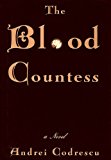 THE BLOOD COUNTESS [ Inscribed AND SIGNED by the author Andrei Codrescu ]