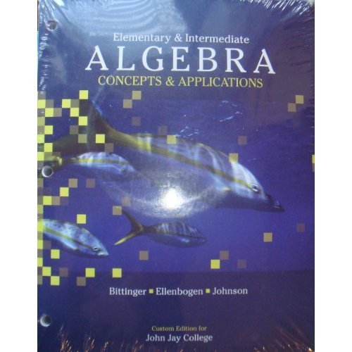 Elementary and Intermediate Algebra Concept and Application (Custom Edition for John Jay College) Taken from:Elementary & Intermediate Algebra Concept and Application, Fifth Edition, (2 Test Prep VIDEO CD's)