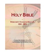 Holy Bible: Webster's Timeline History, 1481 - 2006