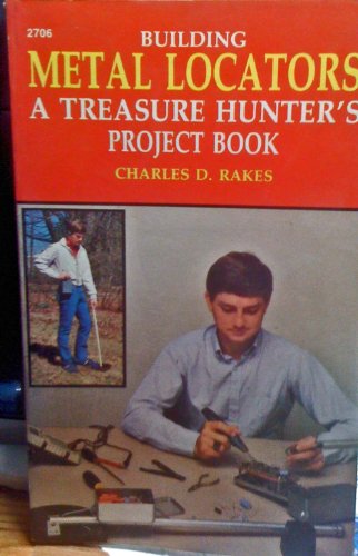 Building Metal Locators A Treasure Hunter's Project Book