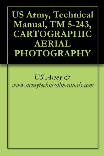 US Army, Technical Manual, TM 5-243, CARTOGRAPHIC AERIAL PHOTOGRAPHY