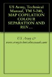 US Army, Technical Manual, TM 5-240, MAP COPILATION COLOUR SEPARATION AND REVISION
