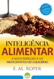 INTELIGÃŠNCIA ALIMENTAR: A Nova RefeiÃ§Ã£o e os Ingredientes do EquilÃ­brio: EM SUPERPROMOÃ‡ÃƒO (Portuguese Edition)