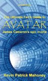 Avatar, James Cameron's epic movie (The Ultimate Fan's Guide to - Unauthorized)