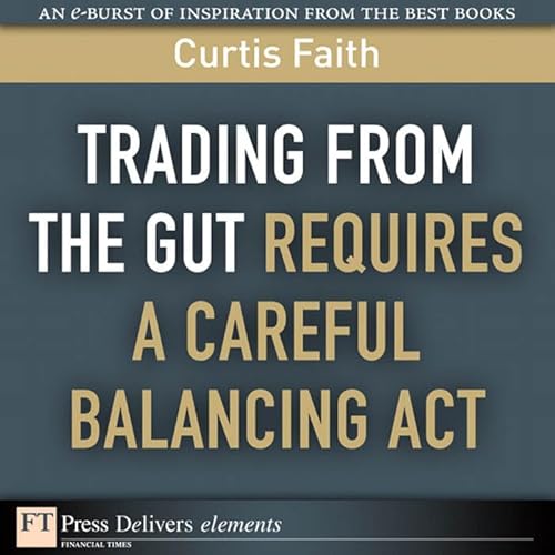 Trading from the Gut Requires a Careful Balancing Act