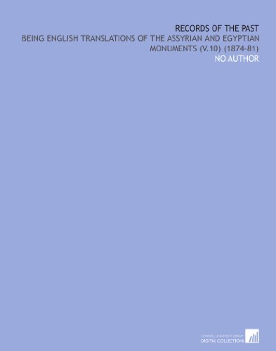 Records of the Past: Being English Translations of the Assyrian and Egyptian Monuments (V.10) (1874-81)