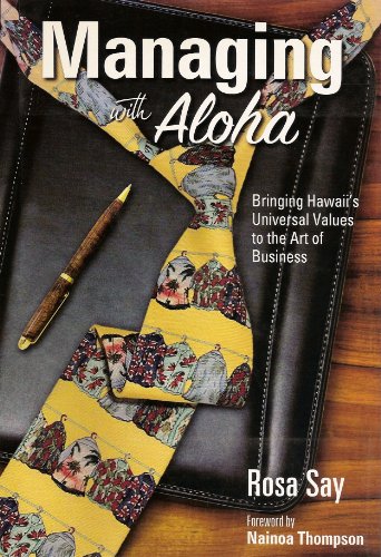 Managing with Aloha  Bringing Hawaii's Universal Values to the Art of Business