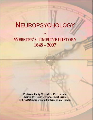 Neuropsychology: Webster's Timeline History, 1848 - 2007