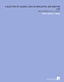 A Selection of Leading Cases on Mercantile and Maritime Law: With Notes (V.2 ) (1873)