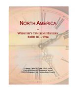 North America: Webster's Timeline History, 30000 BC - 1914