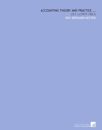 Accounting Theory and Practice ...: (V.1 ) (1917-1921)