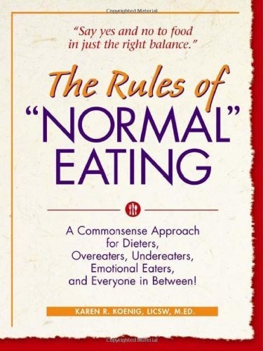 The Rules of "Normal" Eating: A Commonsense Approach for Dieters, Overeaters, Undereaters, Emotional Eaters, and Everyone in Between! (Learn Every Day)