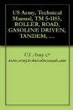 US Army, Technical Manual, TM 5-1185, ROLLER, ROAD, GASOLINE DRIVEN, TANDEM, 2 AXLE, 5 TO 8 TON, GALION MODEL T5G W/ENGINE CONTINENTAL MODEL F-244 {TO 36C20-2-1