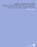 Jainism, or, the Early Faith of Asoka: With Illus. Of the Ancient Religions of the East, From the Pantheon of the Indo-Scythians ; to Which is ... on Bactrian Coins and Indian Dates (1877)