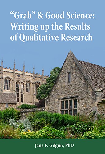 "Grab" & Good Science: Writing up the Results of Qualitative Research