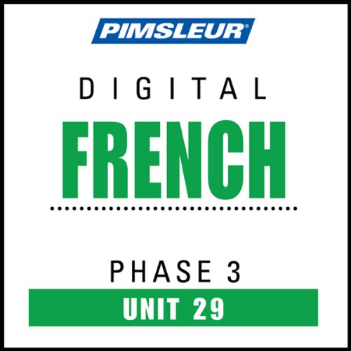 French Phase 3, Unit 29: Learn to Speak and Understand French with Pimsleur Language Programs