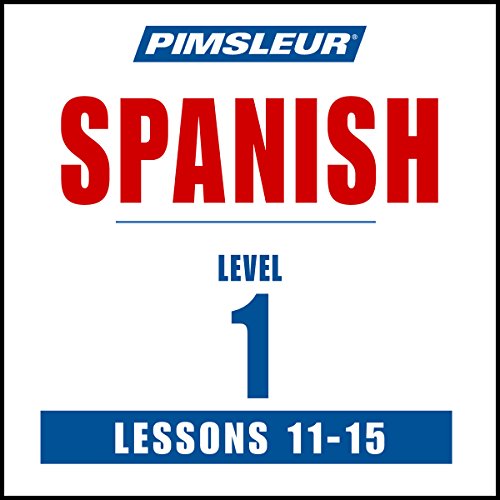 Spanish Level 1 Lessons 11-15: Learn to Speak and Understand Spanish with Pimsleur Language Programs