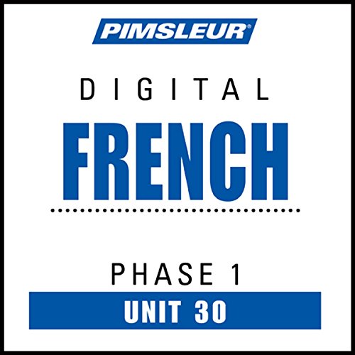 French Phase 1, Unit 30: Learn to Speak and Understand French with Pimsleur Language Programs