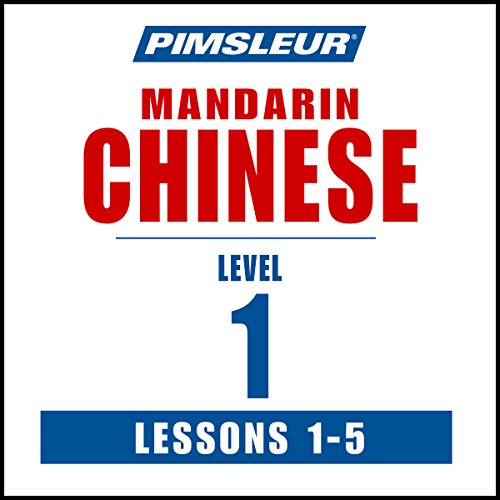 Chinese (Mandarin) Level 1 Lessons 1-5: Learn to Speak and Understand Mandarin Chinese with Pimsleur Language Programs