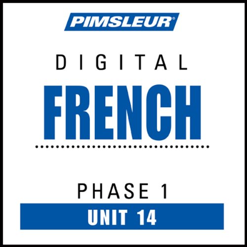 French Phase 1, Unit 14: Learn to Speak and Understand French with Pimsleur Language Programs