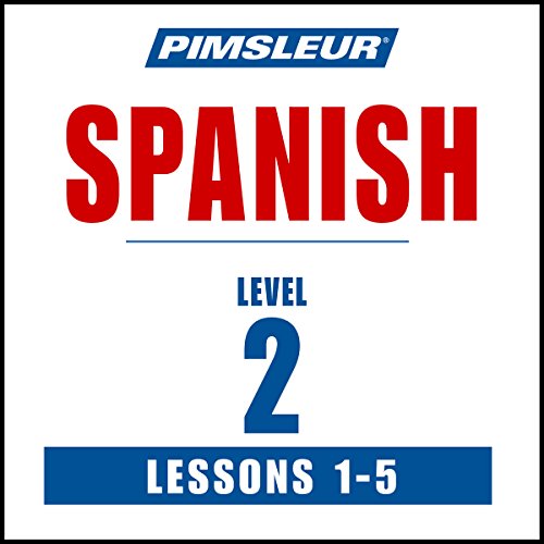 Spanish Level 2 Lessons 1-5: Learn to Speak and Understand Spanish with Pimsleur Language Programs