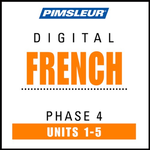 French Phase 4, Unit 01-05: Learn to Speak and Understand French with Pimsleur Language Programs