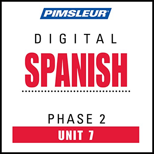 Spanish Phase 2, Unit 07: Learn to Speak and Understand Spanish with Pimsleur Language Programs