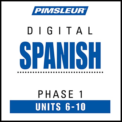 Spanish Phase 1, Unit 06-10: Learn to Speak and Understand Spanish with Pimsleur Language Programs