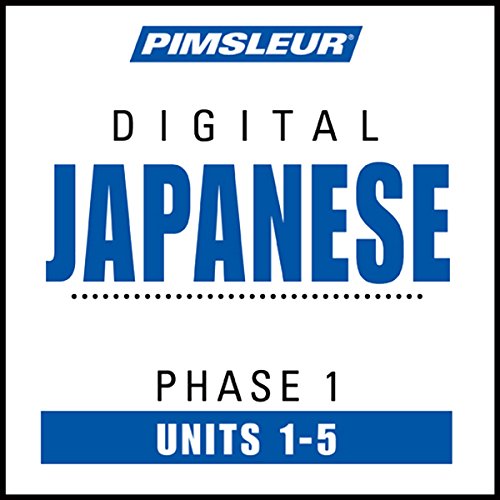 Japanese Phase 1, Unit 01-05: Learn to Speak and Understand Japanese with Pimsleur Language Programs